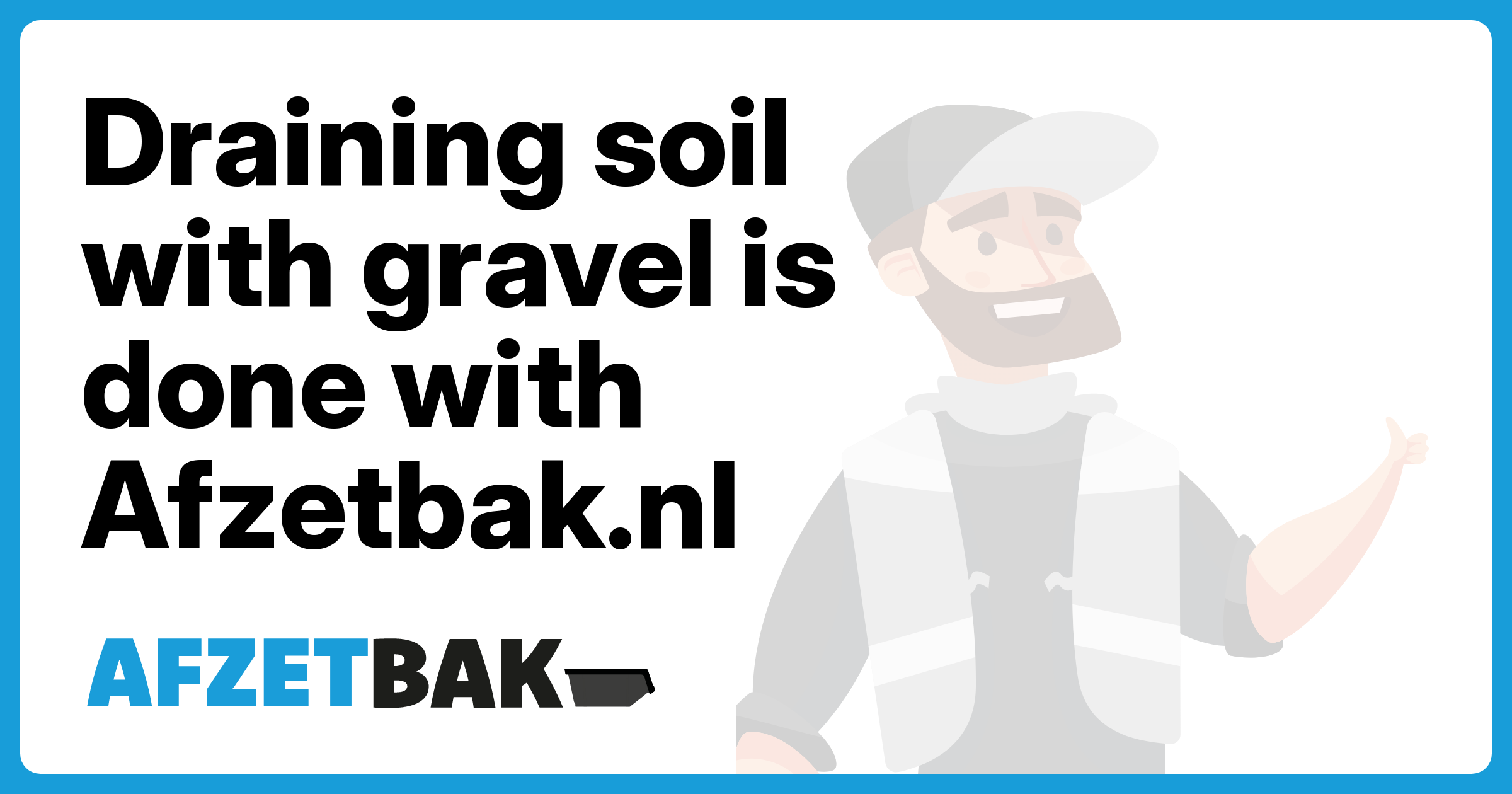 Draining soil with gravel is done with Afzetbak.nl - Afzetbak.nl