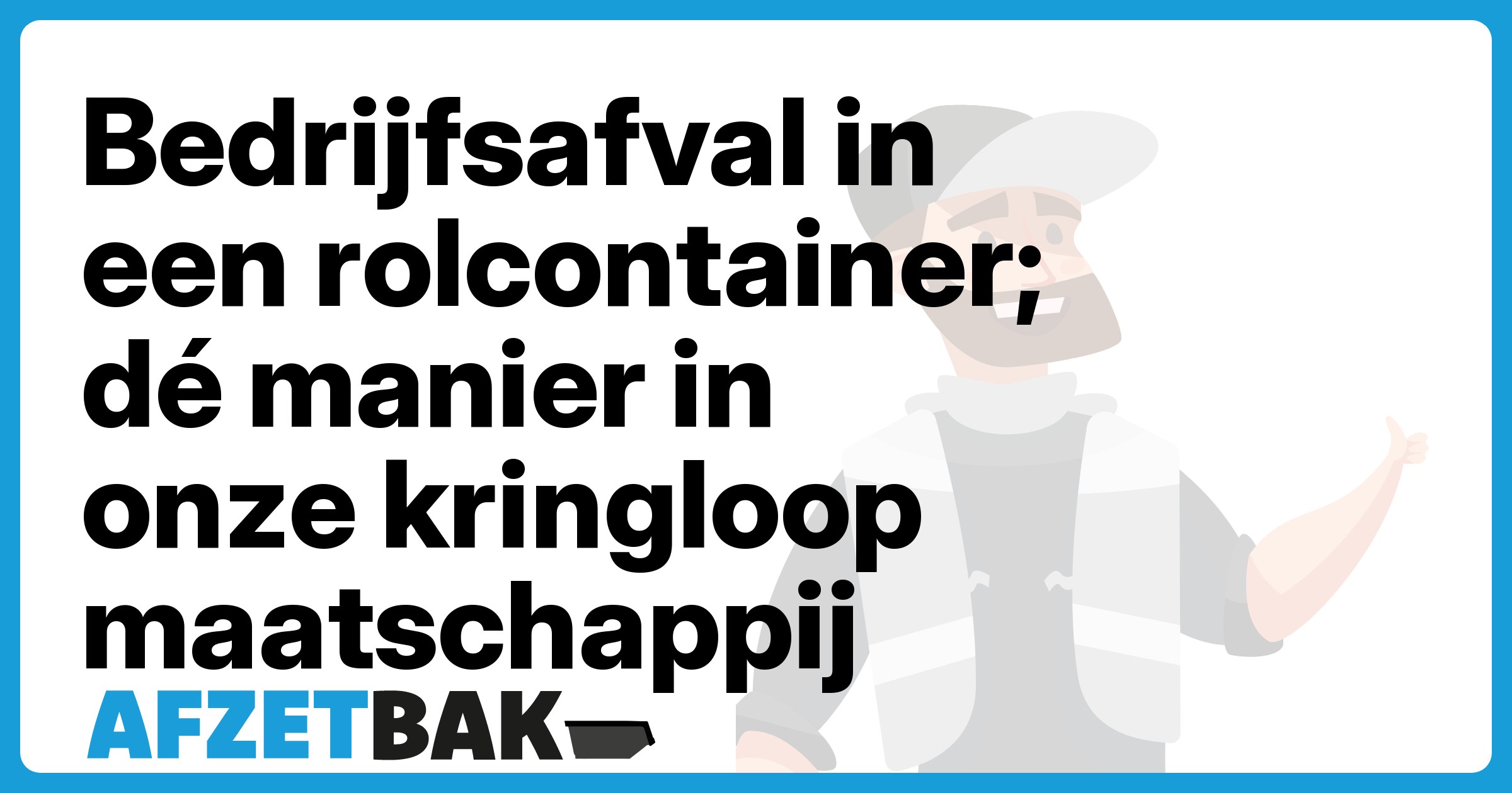 Bedrijfsafval in een rolcontainer; dé manier in onze kringloop maatschappij - Afzetbak.nl