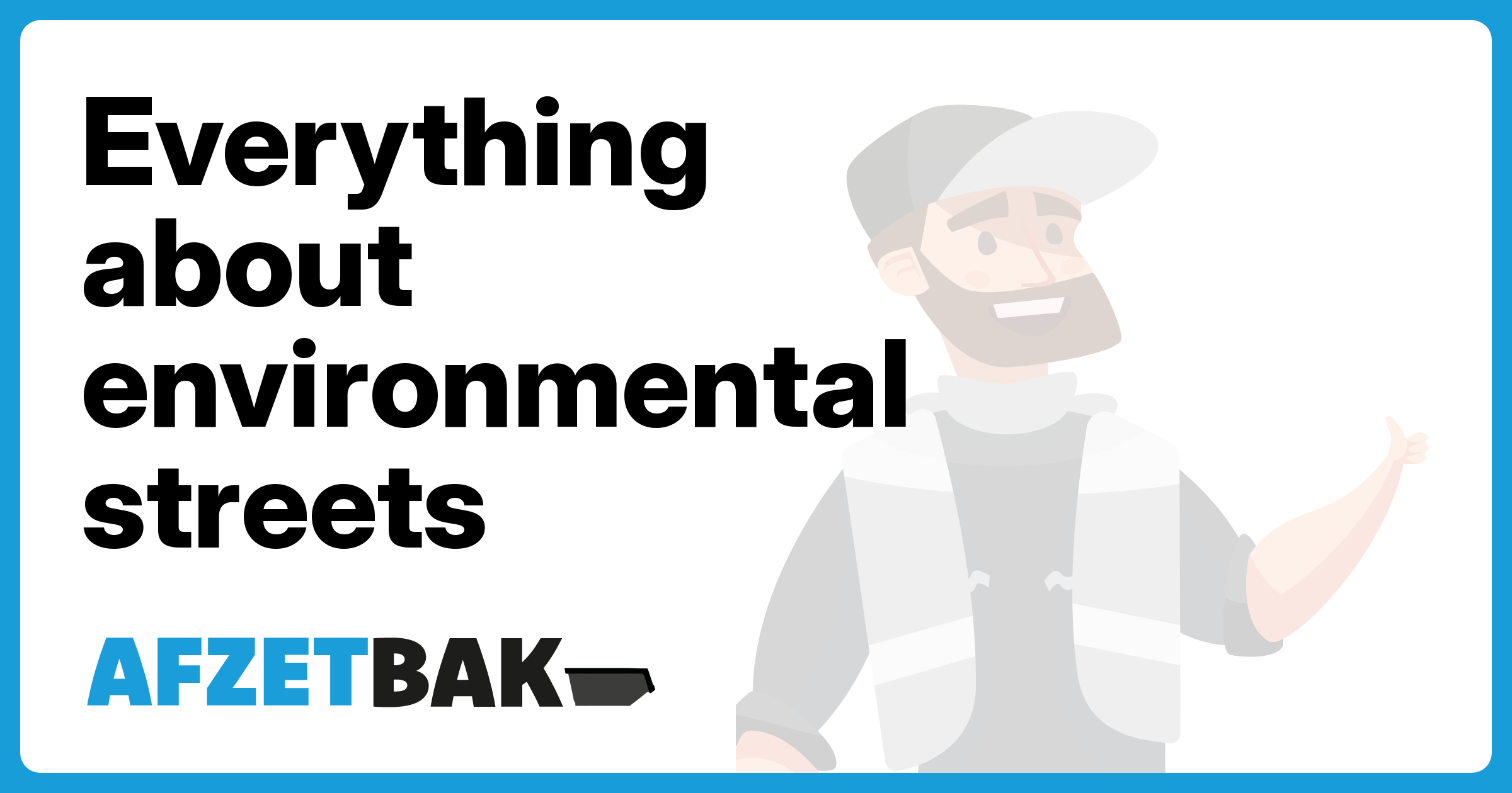 Everything about environmental streets - Afzetbak.nl
