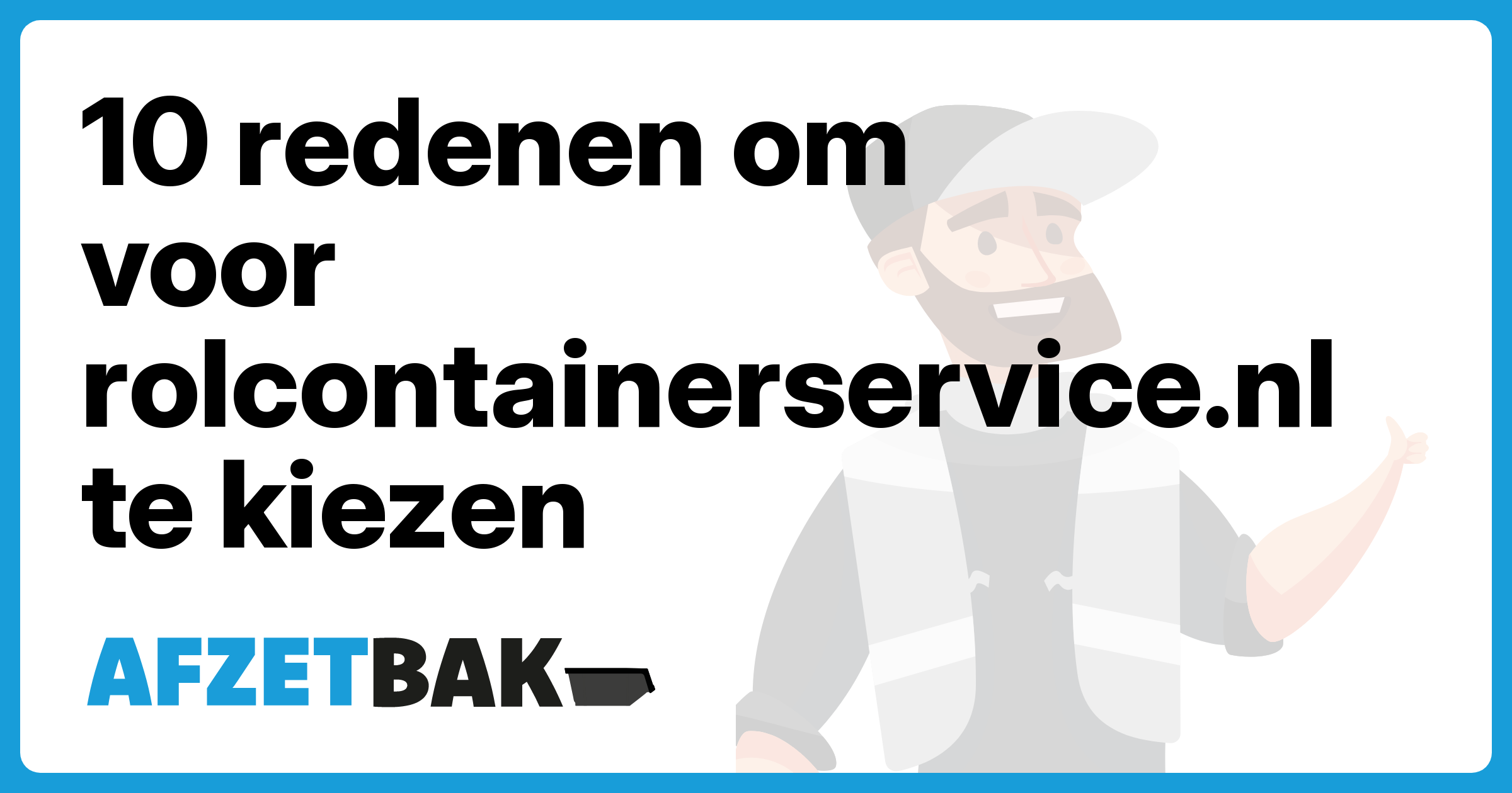 10 redenen om voor rolcontainerservice.nl te kiezen - Afzetbak.nl