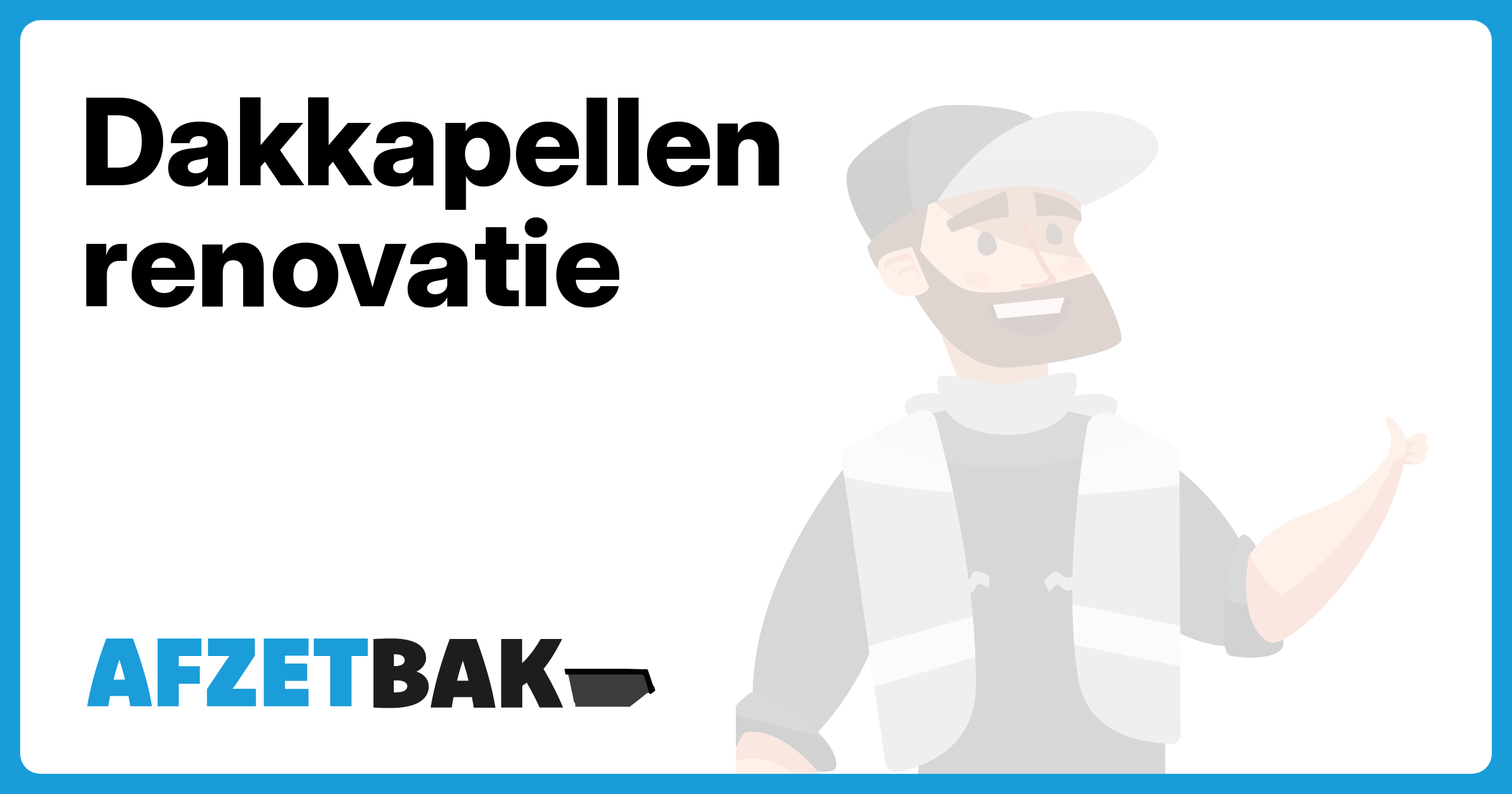 Dakkapellen renovatie - Afzetbak.nl