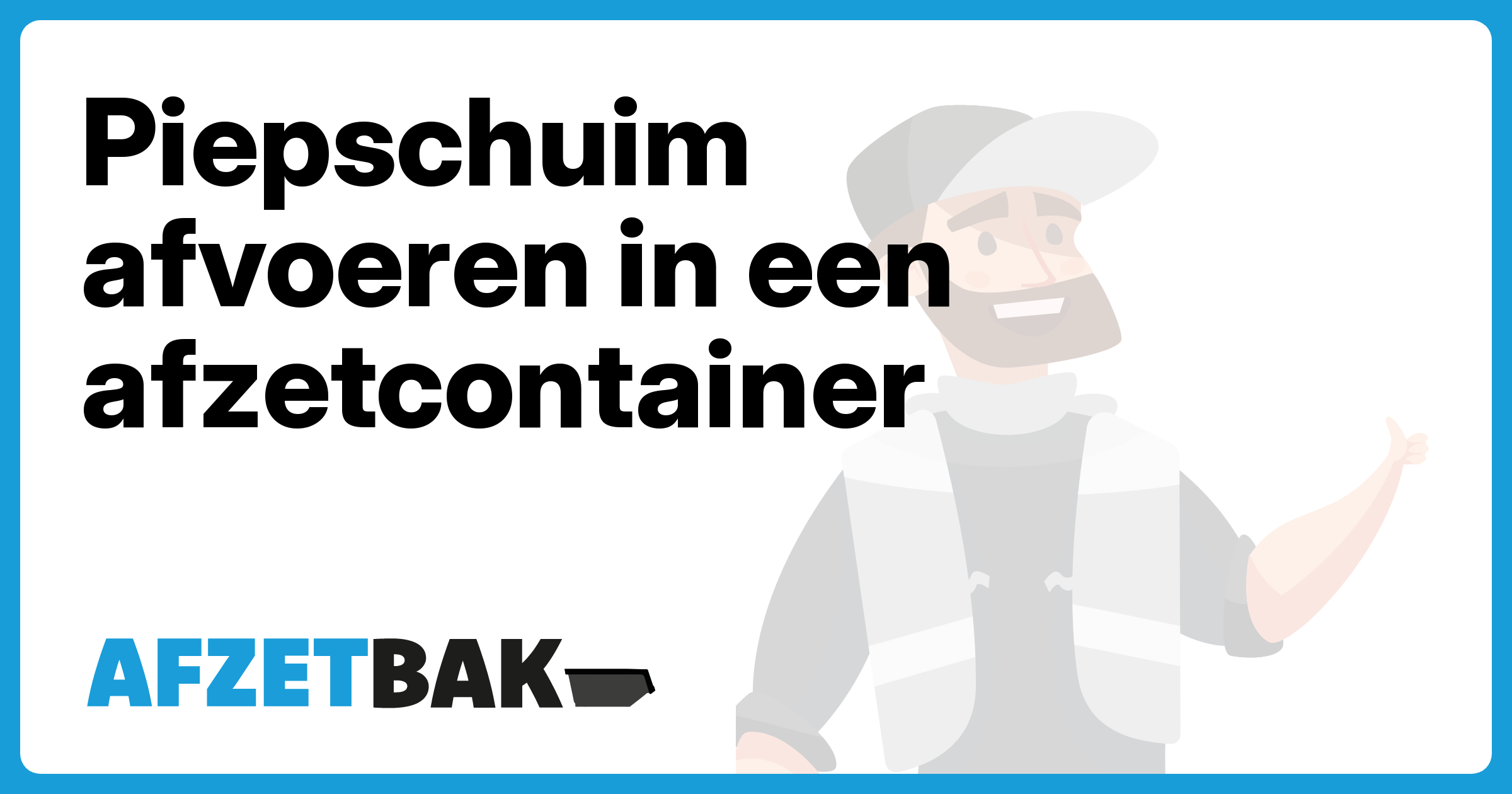 Piepschuim afvoeren in een afzetcontainer - Afzetbak.nl