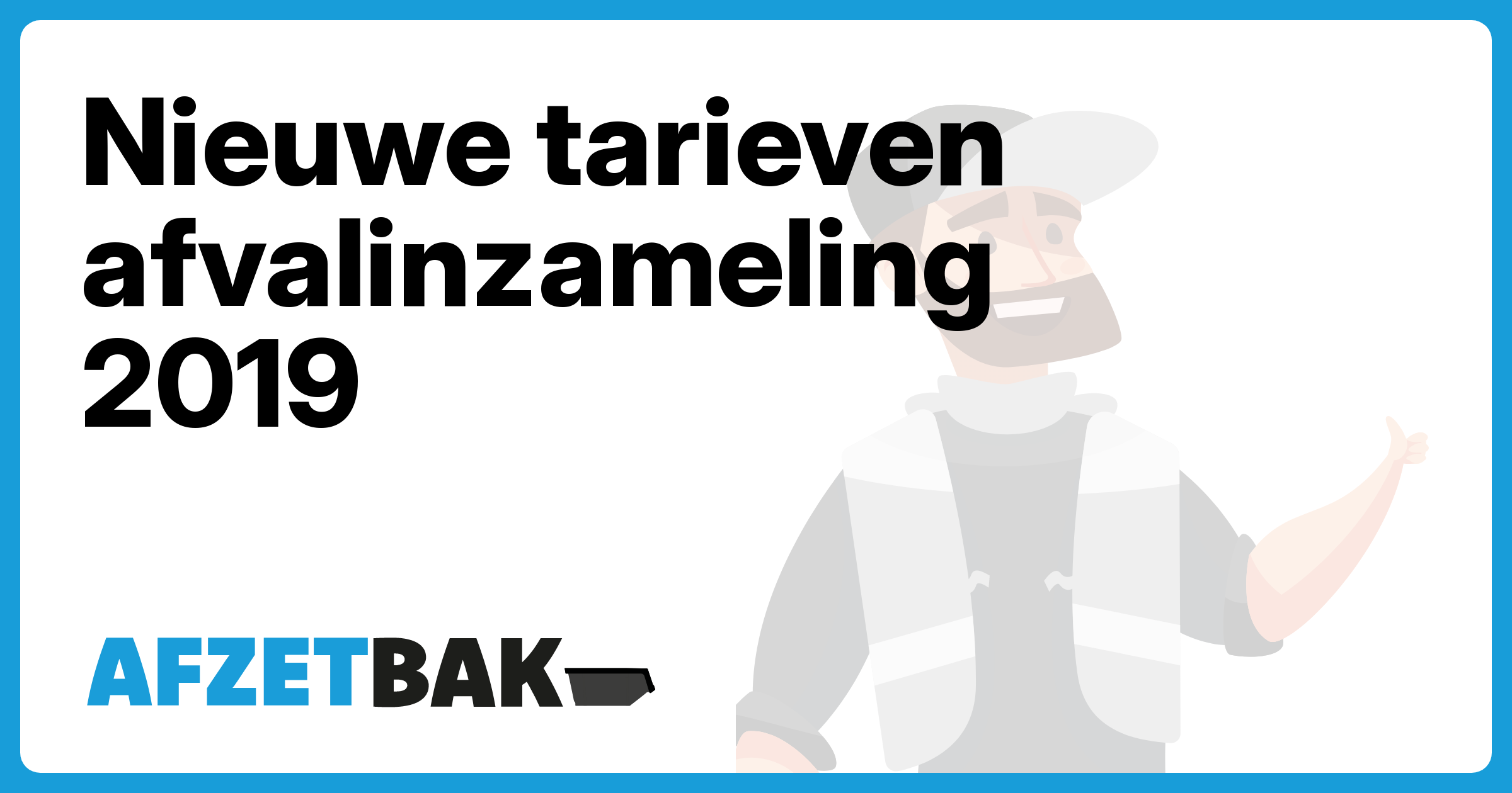 Nieuwe tarieven afvalinzameling 2019 - Afzetbak.nl